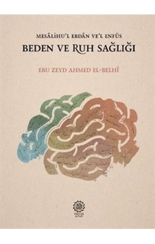 Beden ve Ruh Sağlığı - Ebu Zeyd Ahmed El-Belhi - Endülüs Kitap Beden ve Ruh Sağlığı - Ebu Zeyd Ahmed El-Belhi - Endülüs Kitap