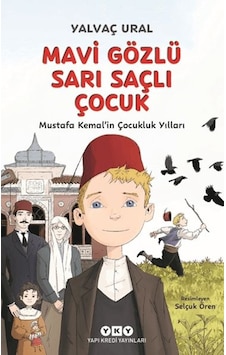 Mavi Gözlü Sarı Saçlı Çocuk - Mustafa Kemal'in Çocukluk Yılları