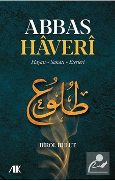 Abbas Haveri - Hayatı Sanatı Eserleri - Birol Bulut - Akademik Kitaplar Abbas Haveri - Hayatı Sanatı Eserleri - Birol Bulut - Akademik Kitaplar