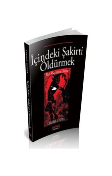 İçindeki Şakirti Öldürmek - Ömer Çaha - Savaş Yayınevi