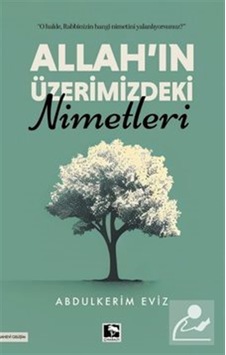Allah'ın Üzerimizdeki Nimetleri / Abdülkerim Eviz Allah'ın Üzerimizdeki Nimetleri / Abdülkerim Eviz