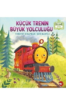 Küçük Trenin Büyük Yolculuğu - Organik Kitaplar Küçük Trenin Büyük Yolculuğu - Organik Kitaplar