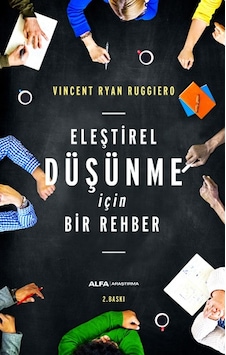 Eleştirel Düşünme İçin Bir Rehber - Vincent Ryan Ruggiero - Alfa Yayıncılık Eleştirel Düşünme İçin Bir Rehber - Vincent Ryan Ruggiero - Alfa Yayıncılık