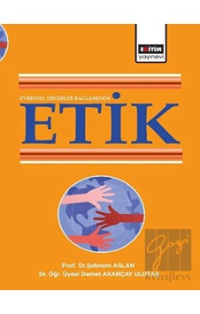Evrensel Değerler Bağlamında Etik - Eğitim Yayınevi - Bilimsel Eserler