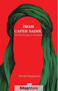 İmam Cafer Sadık: Bilimsel Kişiliği ve Görüşleri - İsmail Kaygusuz - Su Yayınları