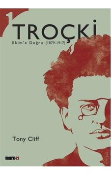 Troçki Cilt 1: Ekim'e Doğru (1879-1917) - Tony Cliff - Marx21 Yayınları