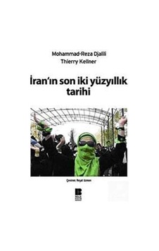 İran'ın Son İki Yüzyıllık Tarihi - Reza Djalili -  Thierry Kellner - Bilge Kültür Sanat