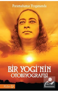 Bir Yogi'nin Otobiyografisi / Sri Sri Paramahansa Yogananda Bir Yogi'nin Otobiyografisi / Sri Sri Paramahansa Yogananda