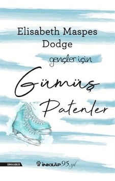 Gümüş Patenler - Gençler İçin - Elizabeth Maspes Dodge - İnkılap Kitabevi Gümüş Patenler - Gençler İçin - Elizabeth Maspes Dodge - İnkılap Kitabevi