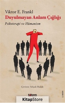 Duyulmayan Anlam Çığlığı / Viktor Emil Frankl