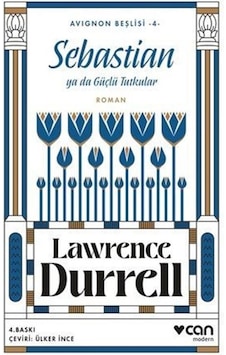 Sebastian ya da Güçlü Tutkular - Avignon Beşlisi 4 - Lawrence Durrell - Can Yayınları Sebastian ya da Güçlü Tutkular - Avignon Beşlisi 4 - Lawrence Durrell - Can Yayınları