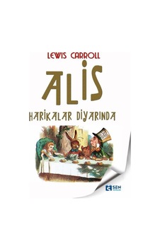Alis Harikalar Diyarında - Lewis Carroll - Sen Yayınları Alis Harikalar Diyarında - Lewis Carroll - Sen Yayınları