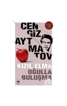 Kızıl Elma - Oğulla Buluşma - Cengiz Aytmatov Kızıl Elma - Oğulla Buluşma - Cengiz Aytmatov