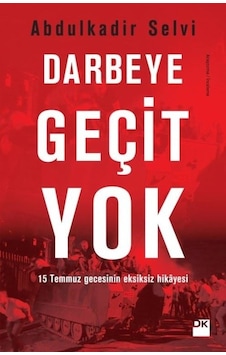 Darbeye Geçit Yok 15 Temmuz Gecesi Eksiksiz Darbeye Geçit Yok 15 Temmuz Gecesi Eksiksiz