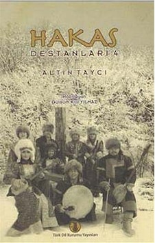 Hakas Destanları 4: Altın Taycı - Gülsüm Killi Yılmaz - Türk Dil Kurumu Yayınları Hakas Destanları 4: Altın Taycı - Gülsüm Killi Yılmaz - Türk Dil Kurumu Yayınları