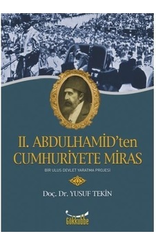 Iı. Abdülhamit'Ten Cumhuriyete Miras Yusuf Tekin Iı. Abdülhamit'Ten Cumhuriyete Miras Yusuf Tekin