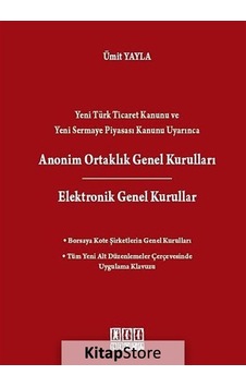 Yeni Türk Ticaret Kanunu ve Yeni Sermaye Piyasası Kanunu Uyarınca Anonim Ortaklık Genel Kurulları / - Ümit Yayla - On İki Levha Yayıncılık Yeni Türk Ticaret Kanunu ve Yeni Sermaye Piyasası Kanunu Uyarınca Anonim Ortaklık Genel Kurulları / - Ümit Yayla - On İki Levha Yayıncılık