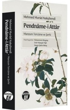 Pendname-i Attar - Manzum Tercüme ve Şerhi - Mehmed Murad Nakşibendi - Büyüyenay Yayınları Pendname-i Attar - Manzum Tercüme ve Şerhi - Mehmed Murad Nakşibendi - Büyüyenay Yayınları