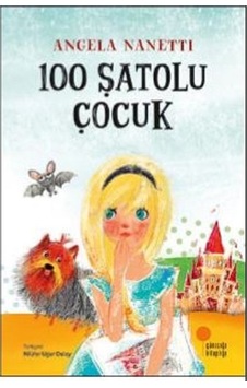 100 Şatolu Çocuk - Angela Nanetti - Günışığı Kitaplığı 100 Şatolu Çocuk - Angela Nanetti - Günışığı Kitaplığı