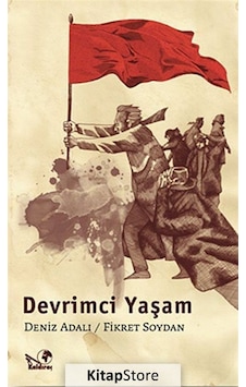 Devrimci Yaşam - Fikret Soydan - Deniz Adalı - Kaldıraç Yayınevi Devrimci Yaşam - Fikret Soydan - Deniz Adalı - Kaldıraç Yayınevi