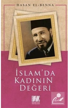 İslam'da Kadının Değeri / Hasan el-Benna 9786057497598 İslam'da Kadının Değeri / Hasan el-Benna 9786057497598