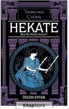 Hekate - Bize Ne Mesaj Veriyor? Tanrıların Çağrısı - Özlem Ertan - Destek Yayınları Hekate - Bize Ne Mesaj Veriyor? Tanrıların Çağrısı - Özlem Ertan - Destek Yayınları