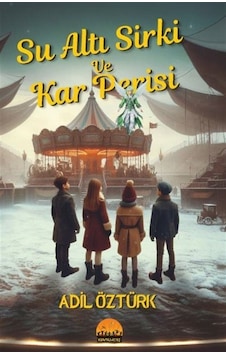 Su Altı Sirki Ve Kar Perisi / Adil Öztürk