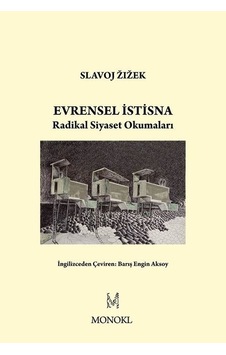 Evrensel İstisna - Radikal Siyaset Okumaları - Slavoj Zizek - Monokl Evrensel İstisna - Radikal Siyaset Okumaları - Slavoj Zizek - Monokl