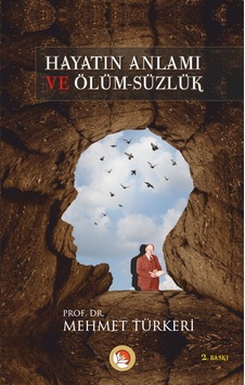 Hayatın Anlamı ve Ölümsüzlük - Mehmet Türkeri - Lotus Yayınları