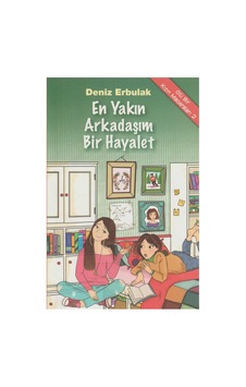Ölü Bir Kızın Maceraları 2 - En Yakın Arkadaşım Bir Hayalet - Deniz Erbulak İlk Baskı 2015