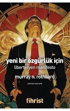 Yeni Bir Özgürlük İçin / Murray N. Rothbard Yeni Bir Özgürlük İçin / Murray N. Rothbard