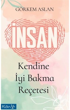 İnsan / Kendine İyi Bakma Reçetesi / Görkem Aslan