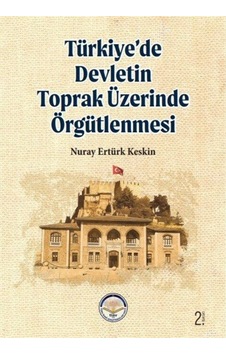 Türkiye'De Devletin Toprak Üzerinde Örgütlenmesi / Nuray Ertür... 9786257197205 Türkiye'De Devletin Toprak Üzerinde Örgütlenmesi / Nuray Ertür... 9786257197205