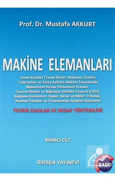 Makine Elemanları 1.Cilt / Prof. Dr. Mustafa Akkurt