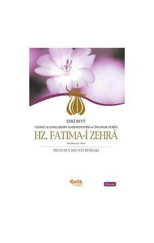 Ehli Beyt Cennet Kadınlarının Hanımefendisi Ve İnsanlık Hurisi Hz. Fatıma-i Zehra Ehli Beyt Cennet Kadınlarının Hanımefendisi Ve İnsanlık Hurisi Hz. Fatıma-i Zehra
