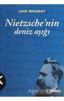 Nietzsche'nin Deniz Aşığı - Luce Irigaray - Kabalcı Yayınevi