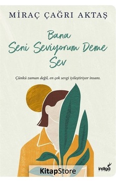 Kitapstore Bana Seni Seviyorum Deme Sev / Miraç Çağrı Aktaş