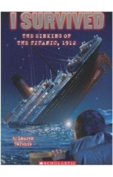 I Survived the Sinking of the Titanic 1912 - Lauren Tarshis - Scholastic I Survived the Sinking of the Titanic 1912 - Lauren Tarshis - Scholastic