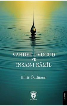 Vahdet-i Vücud Ve İnsan-ı Kamil / Halit Özdüzen Vahdet-i Vücud Ve İnsan-ı Kamil / Halit Özdüzen