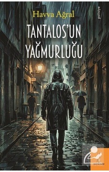 Tantalos'un Yağmurluğu / Havva Ağral Tantalos'un Yağmurluğu / Havva Ağral