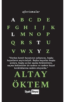 Aforizmalar - Altay Öktem - Siyah Beyaz Aforizmalar - Altay Öktem - Siyah Beyaz