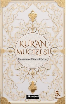 Kur'an Mucizesi - Muhammed Mütevelli Şaravi - Hikmetevi Yayınları Kur'an Mucizesi - Muhammed Mütevelli Şaravi - Hikmetevi Yayınları