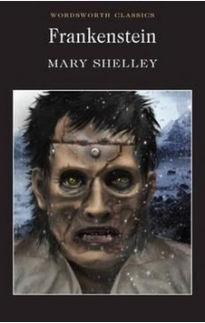 Frankenstein: Or the Modern Prometheus (Wordsworth Classics) - Mary Shelley - Wordsworth Frankenstein: Or the Modern Prometheus (Wordsworth Classics) - Mary Shelley - Wordsworth