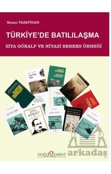 Türkiye'de Batılılaşma/ Ziya Gökalp Ve Niyazi Berkes Örneği Doğu Kitabevi Ciltli Türkiye'de Batılılaşma/ Ziya Gökalp Ve Niyazi Berkes Örneği Doğu Kitabevi Ciltli