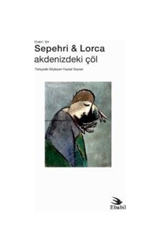 Sepehri - Lorca: Akdenizdeki Çöl / Faysal Soysal Sepehri - Lorca: Akdenizdeki Çöl / Faysal Soysal