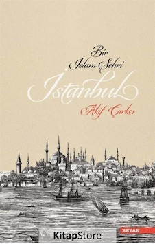 Bir İslam Şehri İstanbul - Akif Çarkçı - Beyan Yayınları