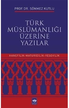 Türk Müslümanlığı Üzerine Yazılar - Sönmez Kutlu - Ötüken Neşriyat Türk Müslümanlığı Üzerine Yazılar - Sönmez Kutlu - Ötüken Neşriyat