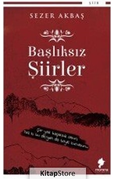 Başlıksız Şiirler - Sezer Akbaş - Morena Yayınevi Başlıksız Şiirler - Sezer Akbaş - Morena Yayınevi