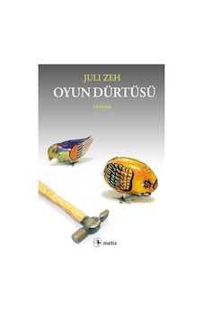 Oyun Dürtüsü - Juli Zeh - Metis Yayınları Oyun Dürtüsü - Juli Zeh - Metis Yayınları