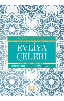 Evliya Çelebi / Osmanlı'Nın Bilgeleri / Doç. Dr. Nurettin Gemici 9786055961688 Evliya Çelebi / Osmanlı'Nın Bilgeleri / Doç. Dr. Nurettin Gemici 9786055961688